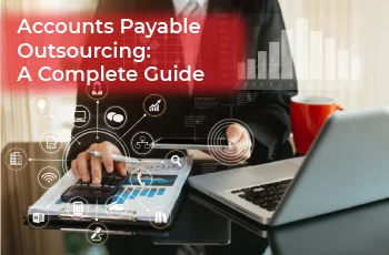 Accounts Payable Outsourcing: A Complete Guide