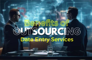 Benefits of Outsourcing Data Entry Services