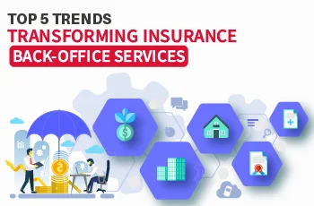 Top 5 Trends Transforming Insurance Back-Office Services